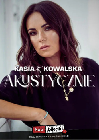 Bielsko-Biała Wydarzenie Koncert Kasia Kowalska Akustycznie w Cavatina Hall