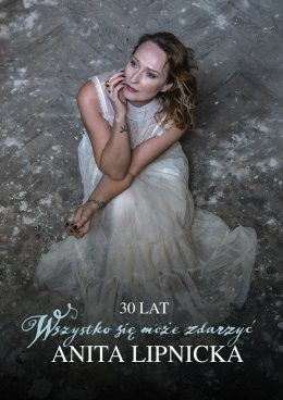 Bielsko-Biała Wydarzenie Koncert Anita Lipnicka | Trasa jubileuszowa: 30 lat "Wszystko się może zdarzyć"