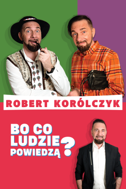 Bielsko-Biała Wydarzenie Kabaret Robert Korólczyk „Bo co ludzie powiedzą?”